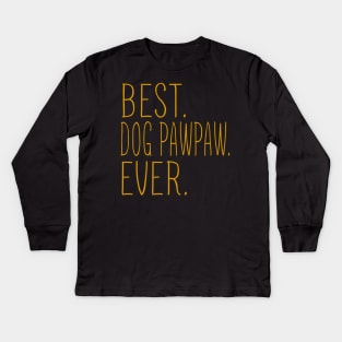 Best Dog Pawpaw Ever Cool Kids Long Sleeve T-Shirt